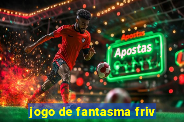 jogo de fantasma friv